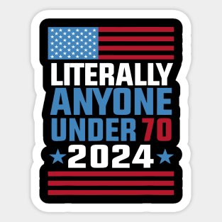 Funny anyone under 70 for 2024 President Election 2024 Sticker